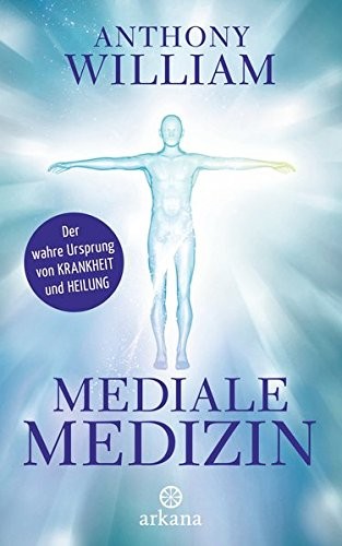 Mediale Medizin: Der wahre Ursprung von Krankheit und Heilung